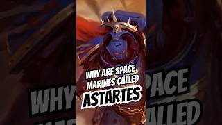 Why are Space Marines called Astartes #warhammer40000 #spacemarines   #warhammer40k #shorts