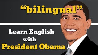 How to pronounce  Bilingual - Examples of Bilingual - Learn English With President Obama