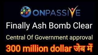 Onpassive latest update Today | Finally Ash bamb Clear 