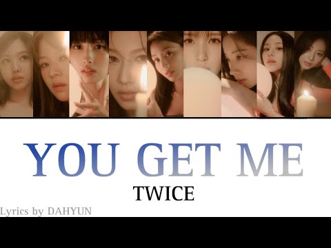 YOU GET ME / TWICE 【カナルビ・日本語訳・歌詞】 Lyrics by DAHYUN