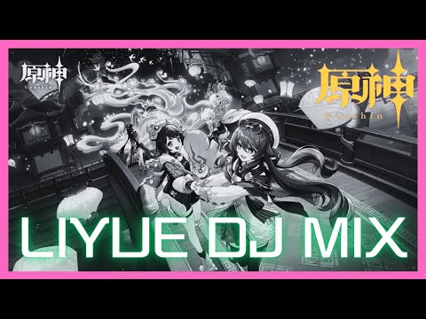 Genshin Impact - Liyue HOUSE DJ MIX │Character Trailer BGM OST