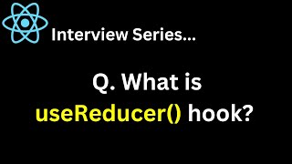Q. What is useReducer hook ? When to use useState and when useReducer ?