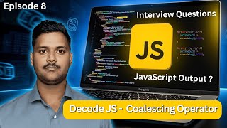 [Episode 8] Decode : JavaScript Output Questions nullish coalescing operator #javascript