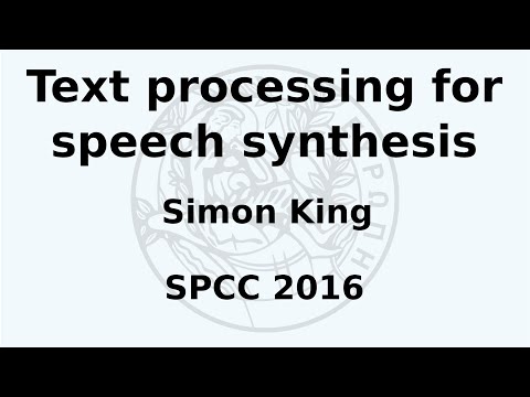 SPCC 2016 - Simon King - Text processing for speech synthesis