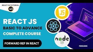 React Tutorial In Hindi #43: React forwardRef Hook | React JS Tutorial For Beginners To Advanced