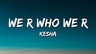 Kesha - We R Who We R (Lyrics)