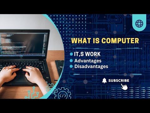 What is a Computer? How It Works, Advantages, and Disadvantages