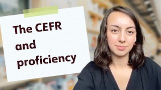 The CEFR and proficiency