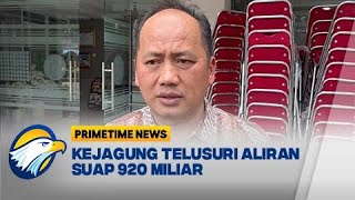 Kejagung Dalami Sumber Uang Rp 920 M Zarof Ricar - [Primetime News]