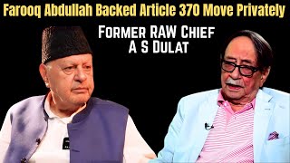 Farooq Abdullah Backed Article 370 Move Privately: Former RAW Chief A S Dulat