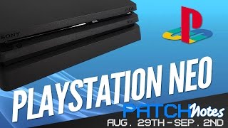 PlayStation Neo Design Leak - Patch Notes (August 29th - September 2nd)