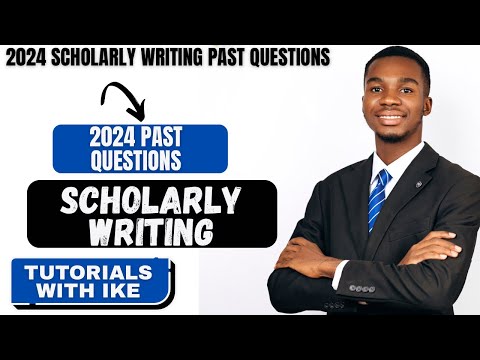 2024 SCHOLARLY WRITING PAST QUESTIONS SOLVED!!