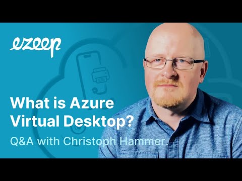 What is Azure Virtual Desktop? Christoph Hammer, ezeep Explains
