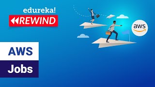 AWS Jobs | AWS Job Opportunities | AWS Certification & Careers | Edureka | AWS Rewind - 3