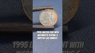 1995 Lincoln Cent with Incomplete Plating &Bursted Gas Bubbles #shorts #errorcoins #errorcoin