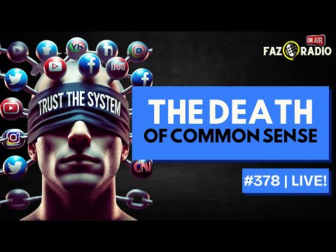 Common Sense Is Dying – Can We Still Think for Ourselves? | FazRadio LIVE!