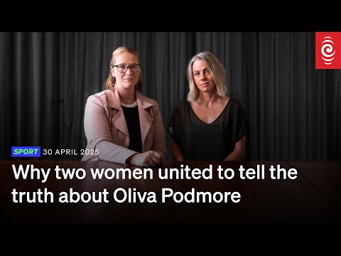 Why two women united to tell the truth about Olivia Podmore | RNZ