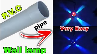 How to Make P.V.C Pipe Lamp || DIY P.V.C Pipe Wall lamp