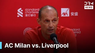 Just In: AC Milan Coach Press Conference Ahead of Liverpool Friendly in Hong Kong | AD1G