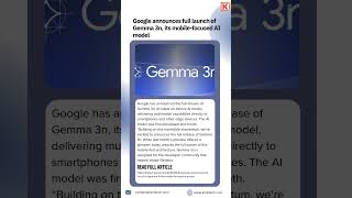 Google Launches Gemma 3n – The Future of On-Device AI!