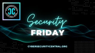 #CybersecurityCentral presents - Security Friday! Launching Jun 24th! #cybersecurity #securityfriday