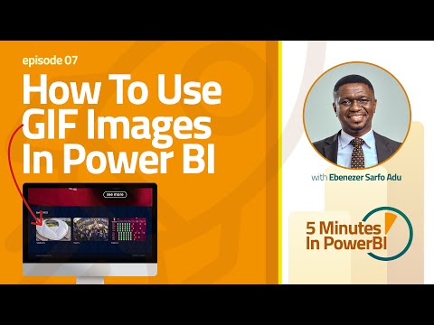 How To Use GIF Images In Power BI - 5 Minutes in Power BI with Ebenezer Sarfo Adu - Episode 07