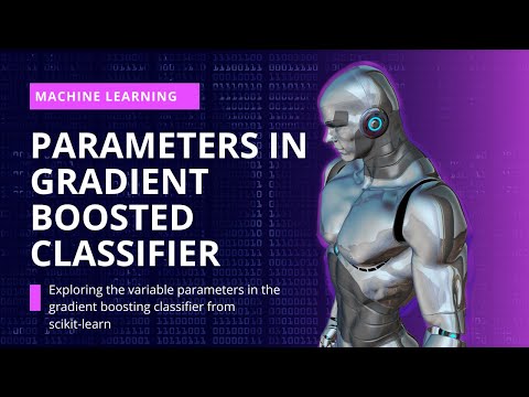 Gradient Boosting Classifier - Parameters