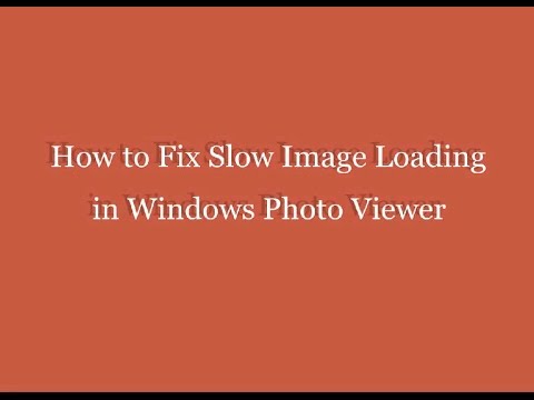 Fix Slow Image Loading in Windows 7/8 Photo Viewer