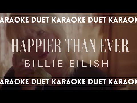 [KARAOKE DUET] Happier Than Ever - Billie Eilish