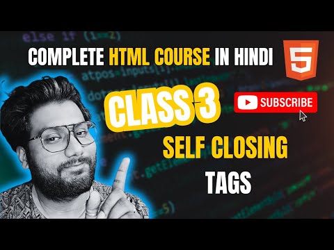 HTML | Class 3 | Self Closing Tags | {HTML Full Course in Hindi}