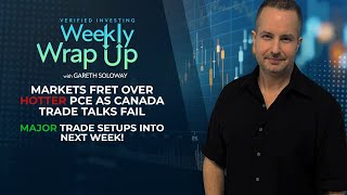 Trade Setups Into Next Week As PCE Shows Inflation Inching Up & Canada Trade Talks Fail