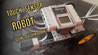Touch Sensor Robot using Avishkaar Kit