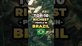 🇧🇷 Top 10 Richest People in Brazil ⚡️ November 2024 #brazil #top10 #richest #billionaire