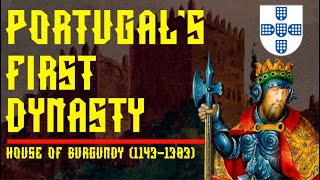 Portugal's First Dynasty: From Origins to Legacy | House of Burgundy (1143-1383)