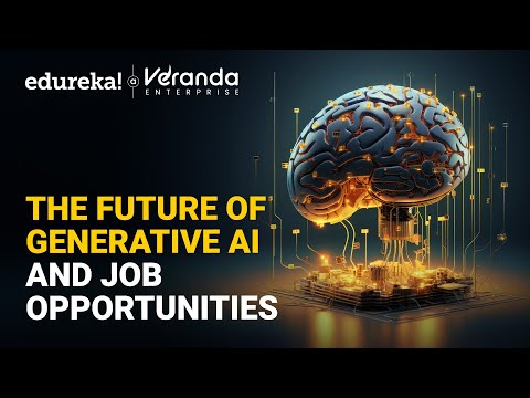 🔥The Future of Generative AI and Job Opportunities | How to Get Started In Generative AI | Edureka