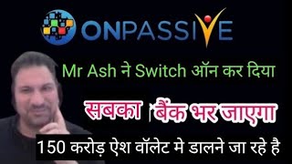 Onpassive latest news Today | Mr Ash ने Swich ऑन कर दिया