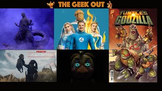 THE GEEK OUT - FANTASTIC FOUR! GXTMNT! PREDATOR BADLANDS! FNAF2! COMIC CON!!!