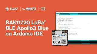 How to Get Started with RAK11720 LoRa BLE Apollo3 Blue Module with Arduino IDE