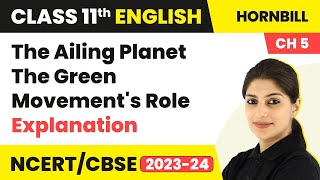 Class 11 English Chapter 5 | The Ailing Planet: The Green Movement's Role - Explanation