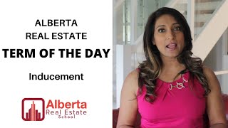 Alberta Real Estate Term of the Day: Inducement