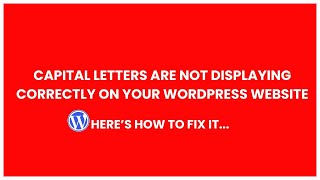 Capital Letters Not Showing On Your WordPress Website? here’s how to fix it..