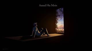 Yashraj - Azaad Hu Mein (Prod by Dropped Out) feat. Anoushka Sivasankar | Azaad Hu Mein EP