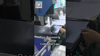 Post-Processing Of Laptop Computer Case | YG