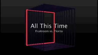 Fruitroom vs. Florito - All This Time - Teaser