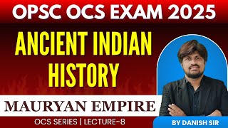 Mauryan Empire – Rise, Administration & Legacy | Danish Sir | OPSC OCS 2025
