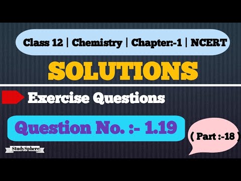 CLASS 12 | CHEMISTRY CHAPTER 1 | SOLUTIONS | EXERCISE QUESTION NO. 1.19 | NCERT |  @ StudySphere