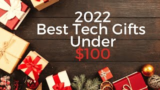 Top 15 Tech Gifts Under $100 - 2022 Edition