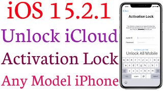 iOS 15.2.1 Full Unlock iPhone Activation Lock | Unlock iPhone iCloud Lock | Unlock All Mobile
