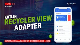 Lec 12 Kotlin RecyclerView Adapter | Interface Callback for onItemClick & More | Android Development