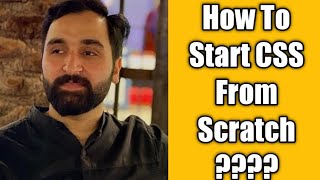 How To Start CSS From Scratch ??? || #CSP #CSS #SYEDKAMRANSHAH